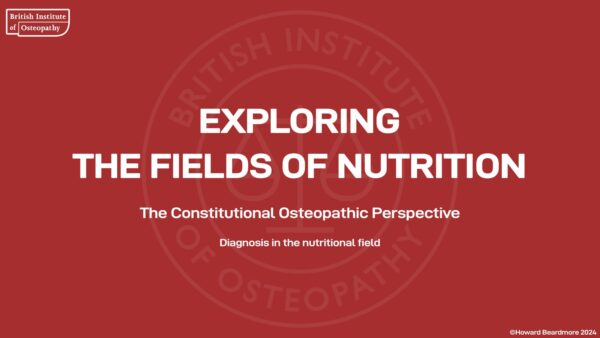 Exploring the Fields of Nutrition - The Constitutional Osteopathic Perspective